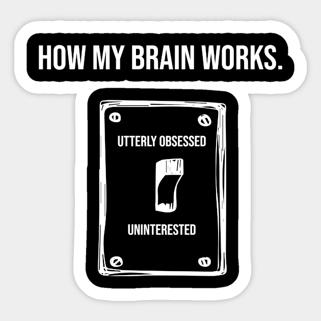 How my brain works Sticker by aniza